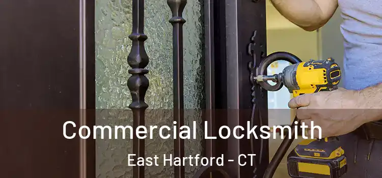 Commercial Locksmith East Hartford - CT