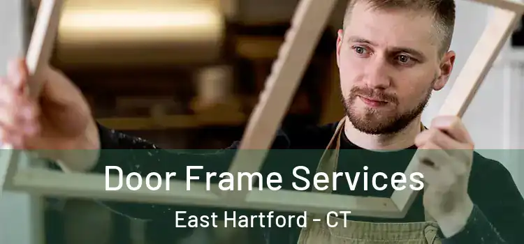 Door Frame Services East Hartford - CT