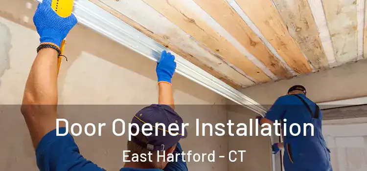  Door Opener Installation East Hartford - CT