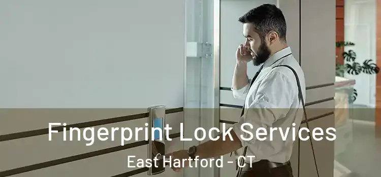 Fingerprint Lock Services East Hartford - CT