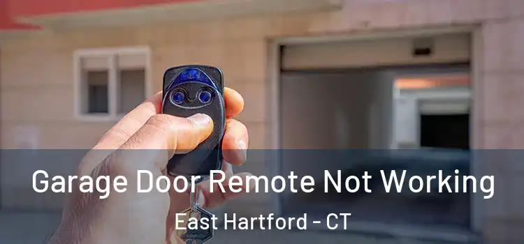  Garage Door Remote Not Working East Hartford - CT