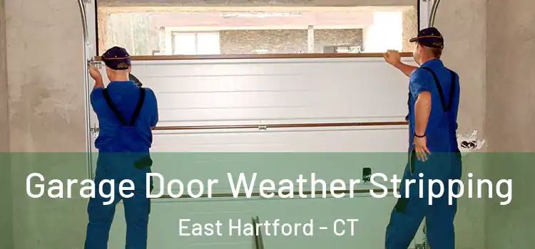  Garage Door Weather Stripping East Hartford - CT