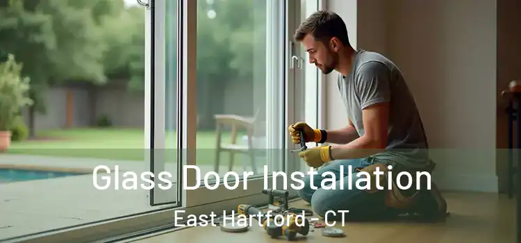  Glass Door Installation East Hartford - CT