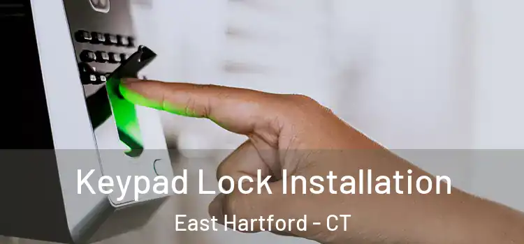 Keypad Lock Installation East Hartford - CT
