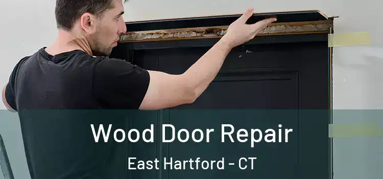  Wood Door Repair East Hartford - CT